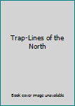Hardcover Trap-Lines of the North Book