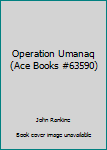 Paperback Operation Umanaq (Ace Books #63590) Book