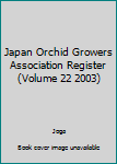 Paperback Japan Orchid Growers Association Register (Volume 22 2003) Book