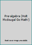 Hardcover Pre-algebra (Holt Mcdougal Go Math!) Book