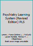 Psychiatry Learning System (Revised Edition) PLS