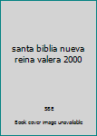 Unknown Binding santa biblia nueva reina valera 2000 [Spanish] Book