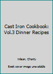 Paperback Cast Iron Cookbook: Vol.3 Dinner Recipes Book