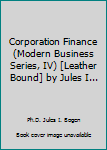 Corporation Finance (Modern Business Series, IV) [Leather Bound] by Jules I...