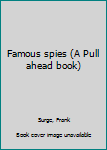 Unknown Binding Famous spies (A Pull ahead book) Book
