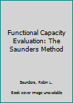 Hardcover Functional Capacity Evaluation: The Saunders Method Book