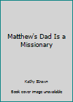 Paperback Matthew's Dad Is a Missionary Book