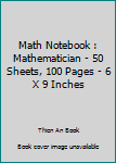 Paperback Math Notebook : Mathematician - 50 Sheets, 100 Pages - 6 X 9 Inches Book