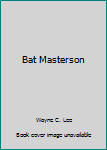 Unknown Binding Bat Masterson Book