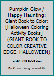 Pumpkin Glow / Happy Haunting: Giant Book to Color: [Halloween Coloring Activity Books]