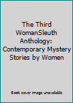 The Third Womansleuth Anthology: Contemporary Mystery Stories by Women