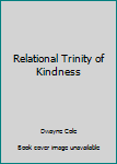 Paperback Relational Trinity of Kindness Book