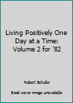 Paperback Living Positively One Day at a Time: Volume 2 for '82 Book