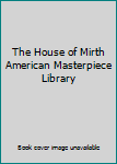 Hardcover The House of Mirth American Masterpiece Library Book