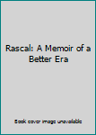 Hardcover Rascal: A Memoir of a Better Era Book