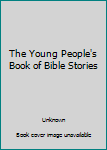 Hardcover The Young People's Book of Bible Stories Book