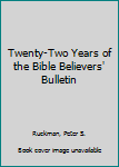 Hardcover Twenty-Two Years of the Bible Believers' Bulletin Book