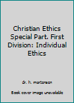 Christian Ethics Special Part. First Division: Individual Ethics
