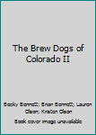 The Brew Dogs of Colorado II