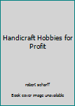 Hardcover Handicraft Hobbies for Profit Book