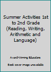 Paperback Summer Activities 1st to 2nd Grade (Reading, Writing, Arithmetic and Language) Book