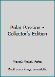 Hardcover Polar Passion - Collector's Edition Book