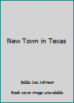 Unknown Binding New Town in Texas Book