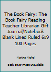 Paperback The Book Fairy: The Book Fairy Reading Teacher Librarian Gift Journal/Notebook Blank Lined Ruled 6x9 100 Pages Book