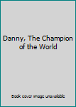 Danny, The Champion of the World