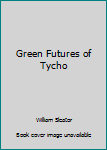 Green Futures of Tycho