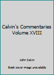 Hardcover Calvin's Commentaries Volume XVIII Book