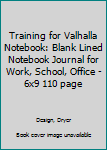 Paperback Training for Valhalla Notebook: Blank Lined Notebook Journal for Work, School, Office - 6x9 110 page Book