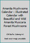 Paperback Amanita Mushrooms Calendar : Illustrated Calendar with Beautiful and Wild Amanita Muscaria Forest Mushrooms Book