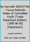 Paperback By Kenneth KENISTON - Young Radicals: Notes on Committed Youth (Trade Paperback Edition) (1905-06-05) [Paperback] Book