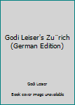 Godi Leiser's Zürich