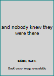 Hardcover and nobody knew they were there Book
