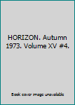 Hardcover HORIZON. Autumn 1973. Volume XV #4. Book
