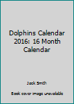 Paperback Dolphins Calendar 2016: 16 Month Calendar Book