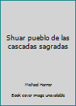 Paperback Shuar pueblo de las cascadas sagradas Book