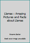 Paperback Llamas : Amazing Pictures and Facts about Llamas Book