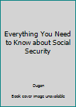 Everything You Need to Know about Social Security