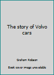 The story of Volvo cars