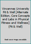 Paperback Vincennes University Fit & Well [Alternate Edition, Core Concepts and Labs in Physical Fitness and Wellness] (Fit & Well) Book