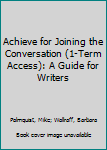 Misc. Supplies Achieve for Joining the Conversation (1-Term Access): A Guide for Writers Book