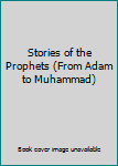 Hardcover Stories of the Prophets (From Adam to Muhammad) Book