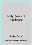 Hardcover Forty Years of Hardware Book