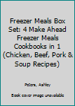 Paperback Freezer Meals Box Set: 4 Make Ahead Freezer Meals Cookbooks in 1 (Chicken, Beef, Pork & Soup Recipes) Book