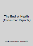 Paperback The Best of Health (Consumer Reports) Book