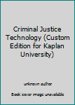 Unknown Binding Criminal Justice Technology (Custom Edition for Kaplan University) Book