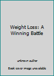 Unknown Binding Weight Loss: A Winning Battle Book